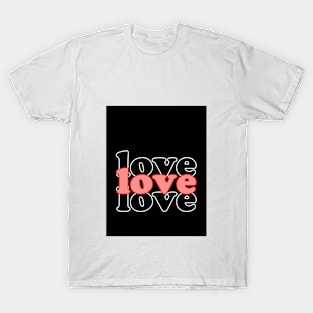 Love, love,Love T-Shirt